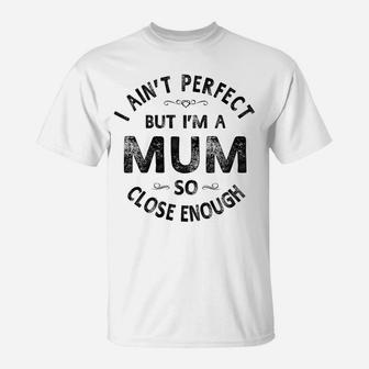 Womens I Aint Perfect But Im A Mum Grandma Gift T-Shirt - Seseable