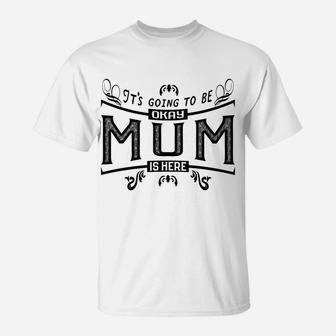 Womens Its Going To Be Okay Mum Grandma Gift T-Shirt - Seseable