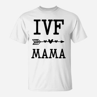 Womens Ivf Mama Infertility Ivf Awareness Mom Iui T-Shirt - Seseable