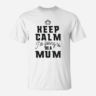 Womens Keep Calm Im Going To Be A Mum Grandma Gift T-Shirt - Seseable