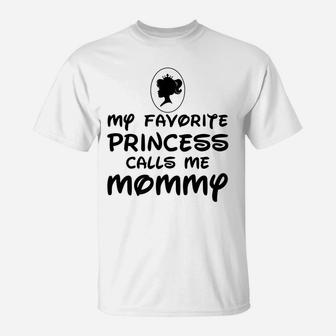 Womens My Favorite Princess Calls Me Mommy T-Shirt - Seseable