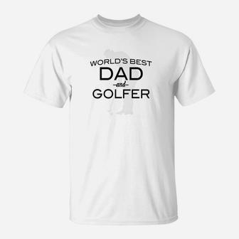 Worlds Best Dad And Golfer Fathers Day T-Shirt - Seseable