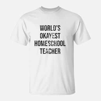 Worlds Okayest Homeschool Teacher T-Shirt | Seseable CA
