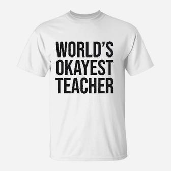 Worlds Okayest Teacher Teachers Day T-Shirt - Seseable