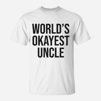 Worlds Okayest Uncle Funny Saying Family Graphic Funcle Sarcastic T-Shirt | Seseable CA