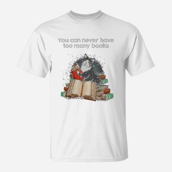 You Can Never Have Too Many Books T-Shirt - Seseable