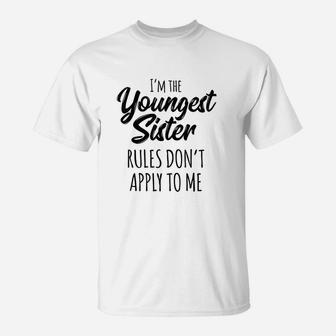 Youngest Sister Rules Dont Apply To Me Funny Sibling T-Shirt - Seseable