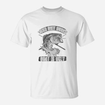 Your Bait Sucks And Your Boat Is Ugly T-Shirt - Seseable