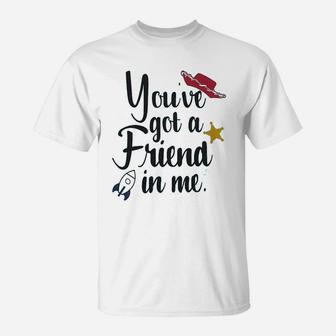 Youve Got A Friend In Me Friends Gift, best friend gifts T-Shirt - Seseable