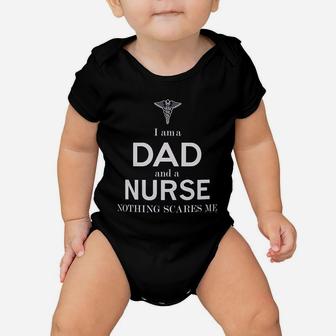 Fathers Day Gifts For Nurse Gifts I Am A Dad And A Nurse Nothing Scares Me Baby Onesie - Seseable