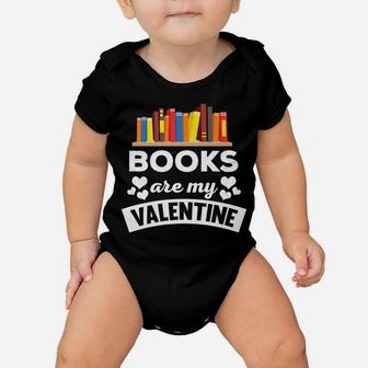 Funny Books Are My Valentine Quote Baby Onesie