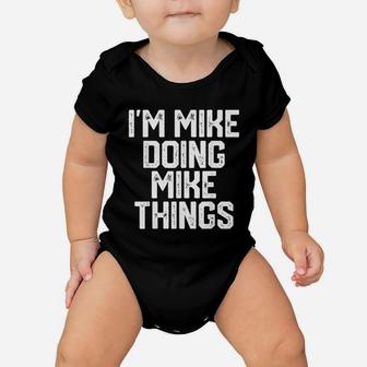 I Am Mike Doing Mike Things Funny Fathers Day Dad Baby Onesie - Seseable