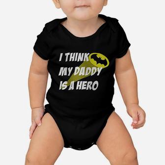 I Think My Daddy Is A Hero Superhero Baby Onesie - Seseable
