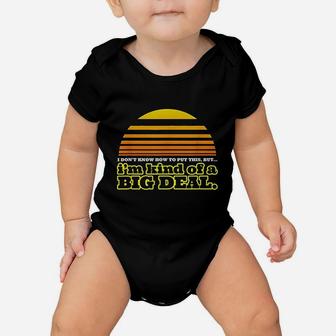 Im Kind Of A Big Deal Confident Funny Vintage Style Graphic Baby Onesie - Seseable