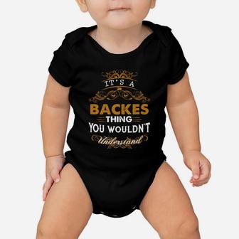 Its A Backes Thing You Wouldnt Understand - Backes T Shirt Backes Hoodie Backes Family Backes Tee Backes Name Backes Lifestyle Backes Shirt Backes Names Baby Onesie