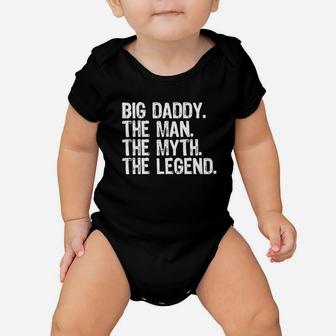 Mens Big Daddy The Man The Myth The Legend Baby Onesie - Seseable
