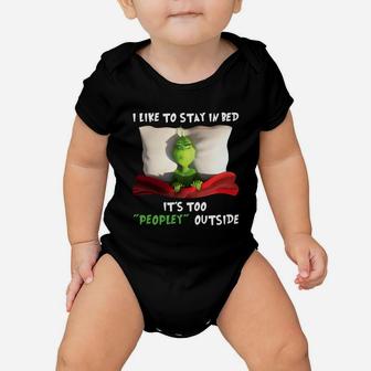 Special Grinch I Like To Stay In Bed It’s Too Peopley Outside Christmas Baby Onesie - Seseable