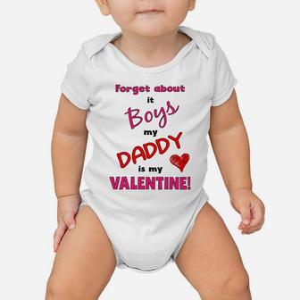 Cute Forget About It Boys My Daddy Is My Valentine Baby Onesie - Seseable