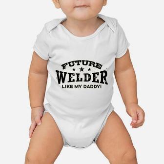 Future Welder Like My Daddy Baby Onesie - Seseable