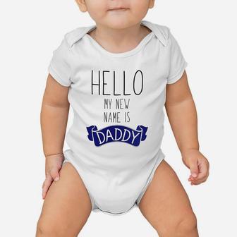 Hello My New Name Is Daddy, dad birthday gifts Baby Onesie - Seseable