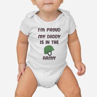 I Am Proud My Daddy Is In The Army Dad Fathers Day Baby Onesie - Seseable