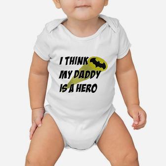 I Think My Daddy Is A Hero, dad birthday gifts Baby Onesie - Seseable