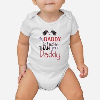 My Daddy Is Faster Than Your Race Car Dad Fathers Day Baby Onesie