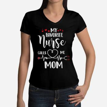 Womens My Favorite Nurse Calls Me Mom T-Shirt Proud Mother Tee Womens My Favorite Nurse Calls Me Mom T-Shirt Proud Mother Tee