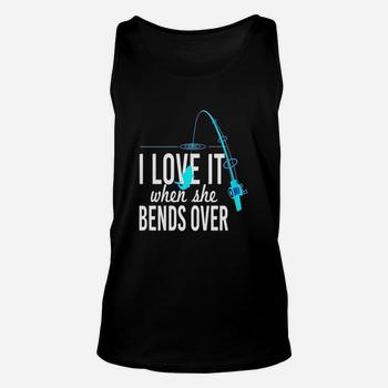 Funny I Love It When She Bends Over Fishing Pole T-Shirt Funny I Love It When She Bends Over Fishing Pole T-Shirt