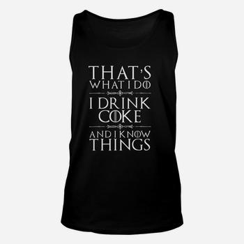 That's What I Do I Drink Coke And I Know Things T-Shirt That's What I Do I Drink Coke And I Know Things T-Shirt