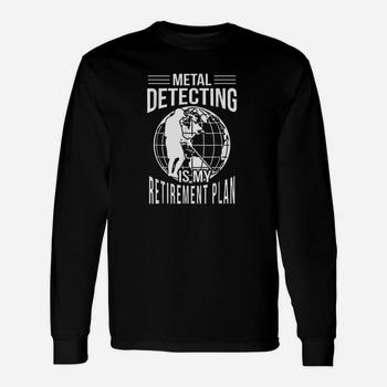 Funny Metal Detecting Retirement Plan T-Shirt Metal Detector Funny Metal Detecting Retirement Plan T-Shirt Metal Detector