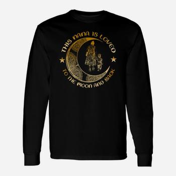 This Nana Is Loved To The Moon And Back T-Shirt This Nana Is Loved To The Moon And Back T-Shirt