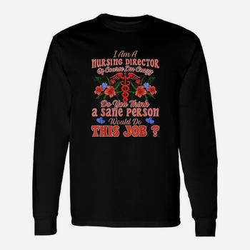 I Am A Nursing Director Of Course I'm Crazy Tshirt I Am A Nursing Director Of Course I'm Crazy Tshirt