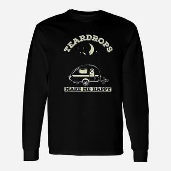 Teardrops Make Me Happy - Teardrop Trailer Camper T-Shirt Teardrops Make Me Happy - Teardrop Trailer Camper T-Shirt