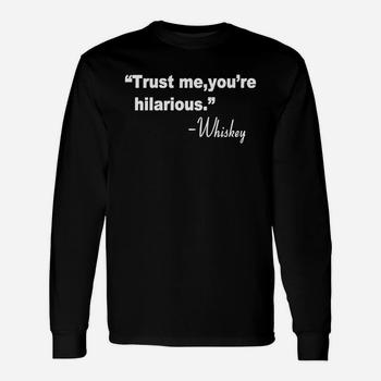 Trust Me You're Hilarious Whiskey Shirt Trust Me You're Hilarious Whiskey Shirt