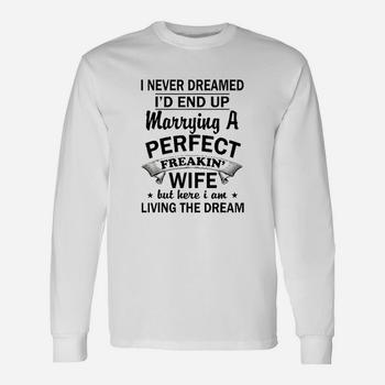 Vintage I Never Dreamed I'd End Up Marrying A Perfect Wife T-Shirt Vintage I Never Dreamed I'd End Up Marrying A Perfect Wife T-Shirt