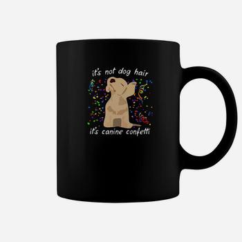It's Not Dog Hair It's Canine Confetti T Shirt Funny Saying It's Not Dog Hair It's Canine Confetti T Shirt Funny Saying