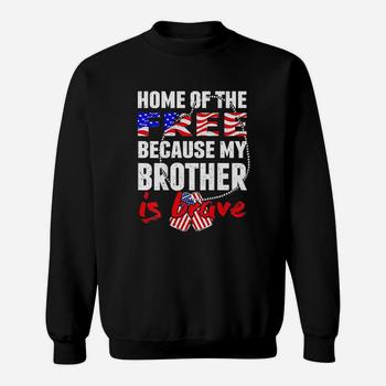 My Brother Is Brave Home Of The Free Shirt Army Sibling My Brother Is Brave Home Of The Free Shirt Army Sibling