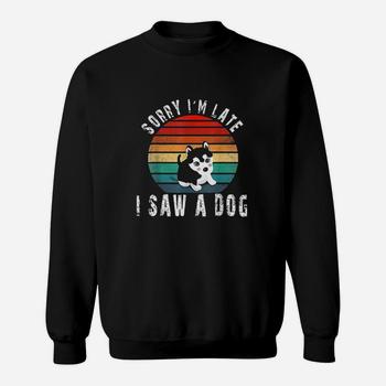 Retro Vintage Sorry I'm Late I Saw A Dog Cute Gift Dog Lover T-Shirt Retro Vintage Sorry I'm Late I Saw A Dog Cute Gift Dog Lover T-Shirt