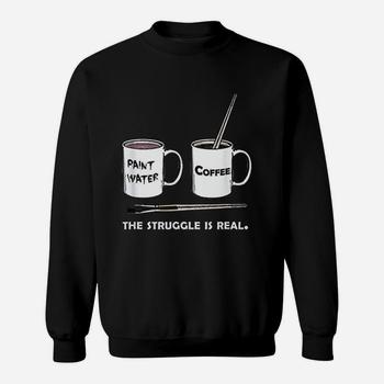 The Struggle Is Real Shirt: Frustrated Fine Artist T-Shirt