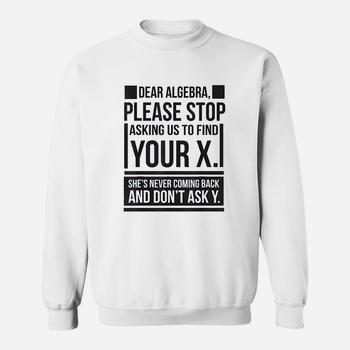Dear Algebra Find X Ask Y Funny Math Saying Nerd T Shirt Dear Algebra Find X Ask Y Funny Math Saying Nerd T Shirt