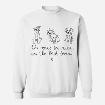 The Ones In Need Are The Best Breed Shirt, Dogs Lover Tshirt