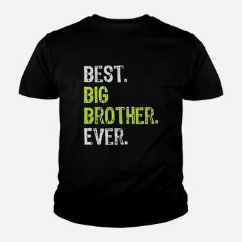 Best Big Brother Bro Ever Older Sibling Funny Gift T-Shirt Best Big Brother Bro Ever Older Sibling Funny Gift T-Shirt