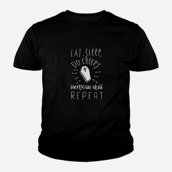 Eat Sleep Do Creepy Mortician Stuff Repeat Casket T-Shirt Eat Sleep Do Creepy Mortician Stuff Repeat Casket T-Shirt