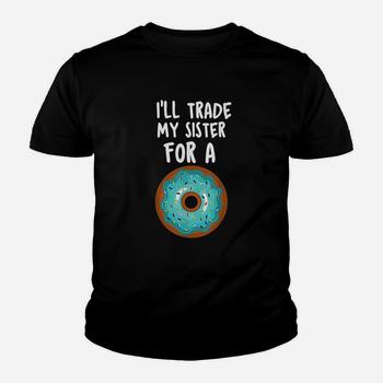 Funny Donut Shirt I'll Trade My Sister For A Donut Kids Tee Funny Donut Shirt I'll Trade My Sister For A Donut Kids Tee