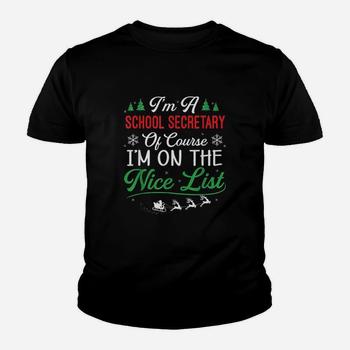 Funny School Secretary Christmas Of Course I'm On Nice List T-Shirt Funny School Secretary Christmas Of Course I'm On Nice List T-Shirt
