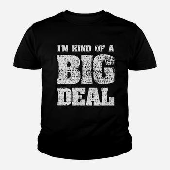 I'm Kind Of A Big Deal Funny Joke Vintage Look T-Shirt I'm Kind Of A Big Deal Funny Joke Vintage Look T-Shirt