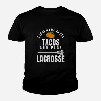 I Just Want To Eat Tacos And Play Lacrosse Funny Lax T-Shirt