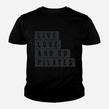 Live Love And Do Pilates T-Shirt