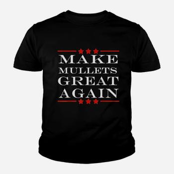 Make Mullets Great Again Funny Political Humor T-Shirt Make Mullets Great Again Funny Political Humor T-Shirt